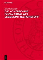 Horst Schmandke - Die Ackerbohne (Vicia faba) als Lebensmittelrohstoff