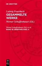 Werner Schuffenhauer, Edith Voigt - Ludwig Feuerbach: Gesammelte Werke - Band 18: Briefwechsel II