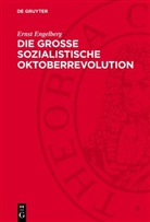 Ernst Engelberg - Die Große Sozialistische Oktoberrevolution