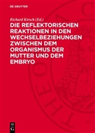 Richard Kirsch - Die reflektorischen Reaktionen in den Wechselbeziehungen zwischen dem Organismus der Mutter und dem Embryo