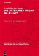 Ernst Eichler, Hans Walther - Ernst Eichler; Hans Walther: Die Ortsnamen im Gau Daleminze - Teil 2: Namen- und Siedlungskunde
