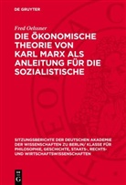 Fred Oelssner - Die ökonomische Theorie von Karl Marx als Anleitung für die sozialistische Wirtschaftsführung