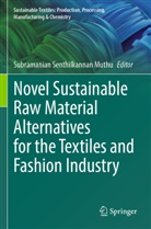 Subramanian Senthilkannan Muthu, Subramanian Senthilkannan Muthu - Novel Sustainable Raw Material Alternatives for the Textiles and Fashion Industry