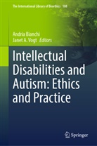 Andria Bianchi, Janet A. Vogt - Intellectual Disabilities and Autism: Ethics and Practice