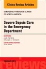 John C. Perkins Jr, John C. Perkins Jr, Michael E. Winters, Winters Michael E. - Severe Sepsis Care in the Emergency Department, An Issue of Emergency Medicine Clinics of North America