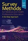 Andrew W. Phillips, Anthony R. Artino Jr., Durning Steven James - Survey Methods for Medical and Health Professions Education
