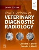 Gabriela Seiler, Thrall Donald E. - Thrall's Textbook of Veterinary Diagnostic Radiology