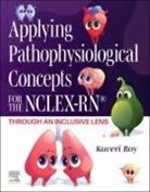 Kaveri Roy - Applying Pathophysiological Concepts for the NCLEX-RN®: Through an Inclusive Lens