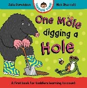 Julia Donaldson, Donaldson Julia, Nick Sharratt, Sharratt Nick - One Mole Digging A Hole A first book for toddlers learning to count