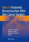 Terrence A Cronin Jr, Jr. Cronin, Megan M. Cronin, Sr Cronin, Megan M Cronin - Atlas of Anatomic Reconstruction After Skin Cancer Surgery