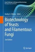 Andriy A Sibirny, Andriy A. Sibirny - Biotechnology of Yeasts and Filamentous Fungi
