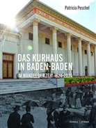 Patricia Peschel, BKV - Bäder- und Kurverwaltung Baden, BKV- Bäder- und Kurverwaltung Baden-W, BKV- Bäder- und Kurverwaltung Baden-Württemberg, Patricia Peschel - Das Kurhaus in Baden-Baden. Im Wandel der Zeit 1824-2024