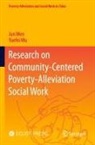 Jun Wen, Yuefei Wu - Research on Community-Centered Poverty-Alleviation Social Work
