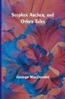 George Macdonald - Stephen Archer, and Other Tales
