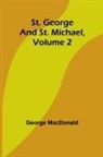 George Macdonald - St. George and St. Michael, Volume 2