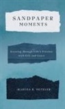 Martha B. Metzler - Sandpaper Moments