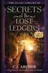 C. J. Archer - Secrets of the Lost Ledgers
