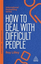 Roy Lilley, Lilley Roy - How to Deal with Difficult People