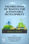Ajay Kumar Mishra, Nur Izyan Binti Wan Azelee, V Ponnusami, RS Saravanan, Rangabhashiyam Selvasembian - Valorization of Wastes for Sustainable Development