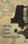 Miriam Toews - Bütün Ufak Tefek Sikintilarim