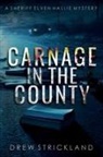 Drew Strickland - Carnage in the County