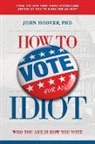 John Hoover - How to Vote for an Idiot