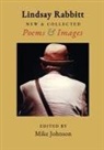 Lindsay Rabbitt, Mike Johnson - New & Collected Poems & Images