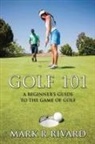 Mark R. Rivard - Golf 101