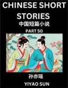 Yiyao Sun - Chinese Short Stories (Part 50)- Learn Must-know and Famous Chinese Stories, Chinese Language & Culture, HSK All Levels, Easy Lessons for Beginners, English and Simplified Chinese Character Edition