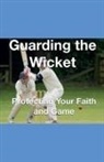 Joshua Rhoades - Guarding the Wicket Protecting Your Faith and Game