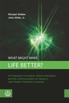 Michael Welker, John Jr Witte, John jr. Witte - What Might Make Life Better?