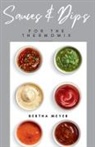 Bertha Meyer - Sauces and Dips For The Thermomix