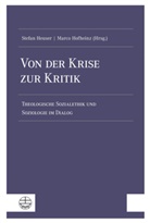Stefan Heuser, Marco Hofheinz - Von der Krise zur Kritik