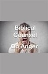 Joshua Rhoades - Biblical Counsel on Anger