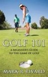 Mark R. Rivard - Golf 101