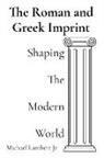 Michael Andrew Lambert - The Roman and Greek Imprint