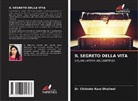 Chhinder Kaur Dhaliwal, Dr. Chhinder Kaur Dhaliwal - IL SEGRETO DELLA VITA