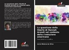 Lúcia Helena da Silva - La questione della libertà di Hannah Arendt nel contesto della rivoluzione americana
