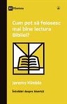 Jeremy M. Kimble - How Can I Get More Out of My Bible Reading? / Cum pot s¿ folosesc mai bine lectura Bibliei?