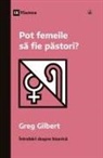 Greg Gilbert - Can Women Be Pastors? / Pot femeile s¿ fie p¿stori?