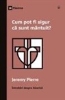 Jeremy Pierre - How Can I Be Sure I'm Saved? / Cum pot fi sigur c¿ sunt mântuit?
