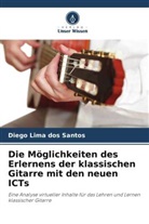 Diego Lima dos Santos - Die Möglichkeiten des Erlernens der klassischen Gitarre mit den neuen ICTs