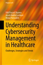 Arash Habibi Lashkari, Mona Parizadeh, Dilli Prasad Sharma - Understanding Cybersecurity Management in Healthcare