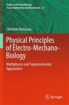 Christian Brosseau - Physical Principles of Electro-Mechano-Biology