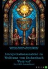 GRIN Verlag (Hrsg ), GRIN Verlag (Hrsg., Manue Gallina, Manuela Gallina, Florian Leiffheidt, Katharina Niemeier... - Interpretationsansätze zu Wolframs von Eschenbach "Parzival"