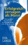 Eva Lanze - Erfolgreich versagen als Mann