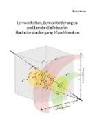 Stefan Kaiser - Lernverhalten, Lernanforderungen und Lernbedürfnisse im Bachelorstudiengang Maschinenbau