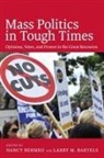 Larry M. (EDT)/ Bermeo Bartels, Larry Bartels, Nancy Bermeo, Bermeo Nancy - Mass Politics in Tough Times