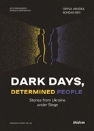 Bohdan Ben, Orysia Hrudka, Orysia Ben Hrudka, Orysia Ben Bohdan Hrudka, Andreas Umland - Dark Days, Determined People