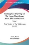 Fred C. Barker, John S. Danforth - Hunting And Trapping On The Upper Magalloway River And Parmachenee Lake